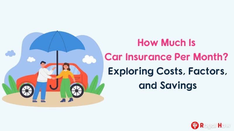 How Much Is Car Insurance Per Month