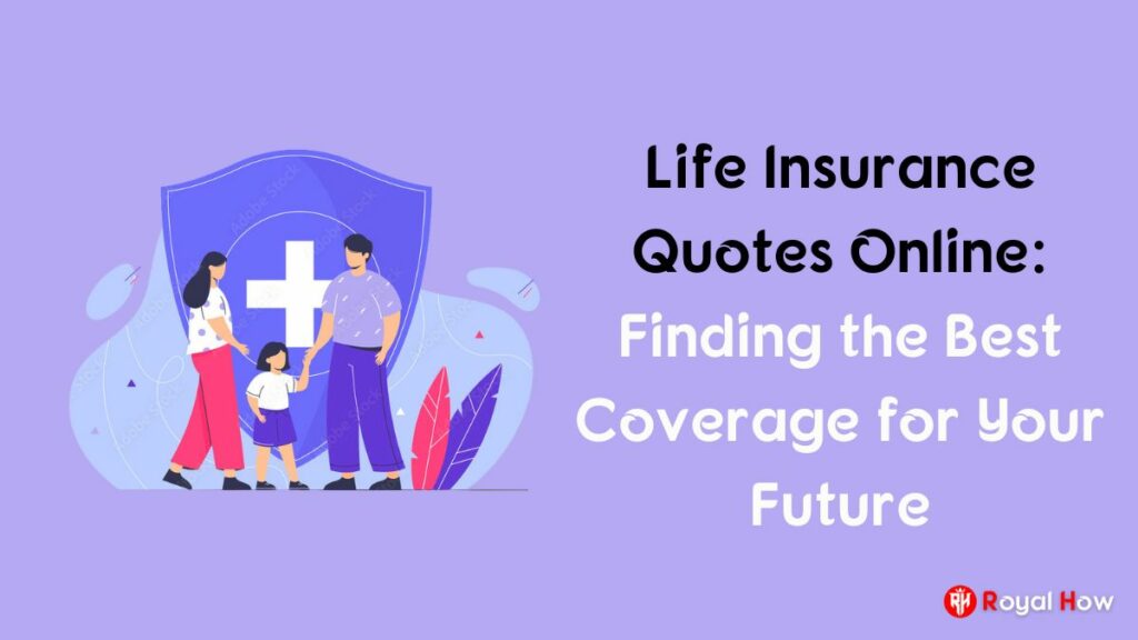 Life Insurance Quotes Online Finding The Best Coverage For Your Future 1024x576 