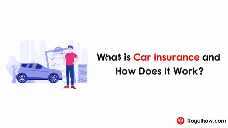 What is Car Insurance and How Does It Work