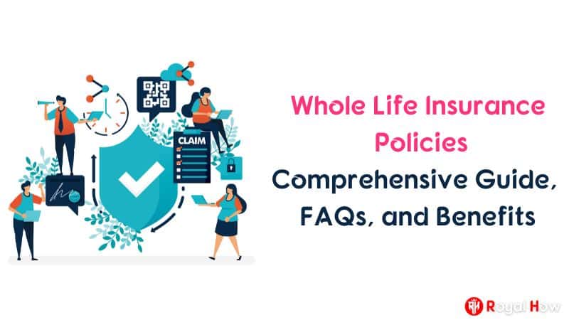 Whole Life Insurance Policies Comprehensive Guide, FAQs, and Benefits